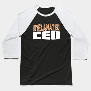 Melanated CEO Baseball T-Shirt